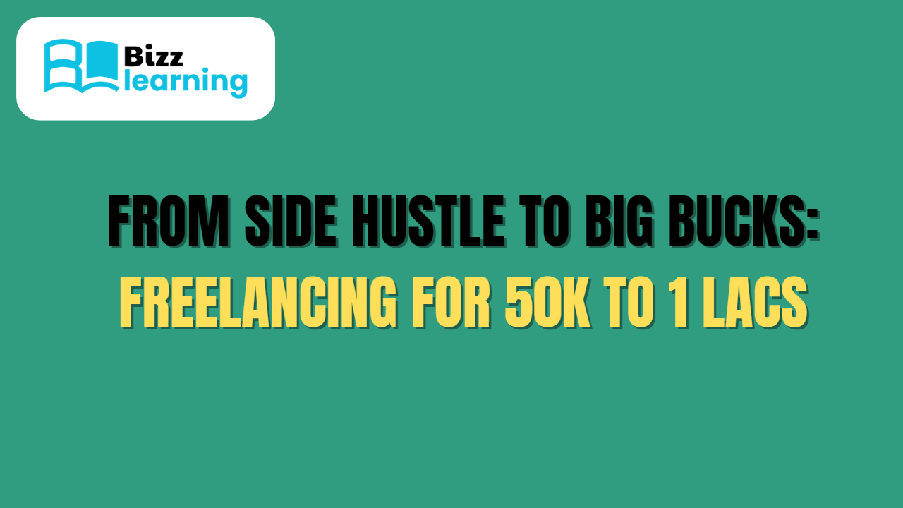 From Side Hustle to Big Bucks: Freelancing for 50K to 1 Lacs