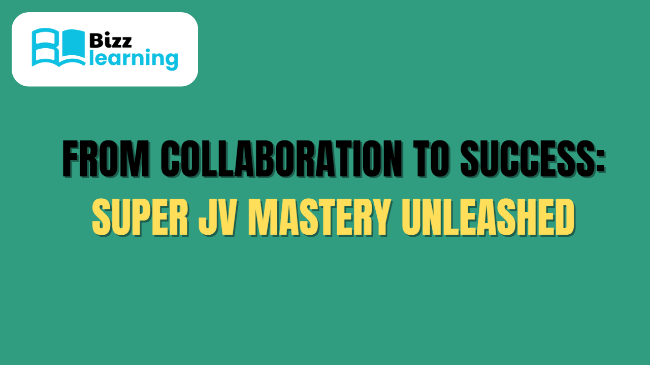 From Collaboration to Success: Super JV Mastery Unleashed
