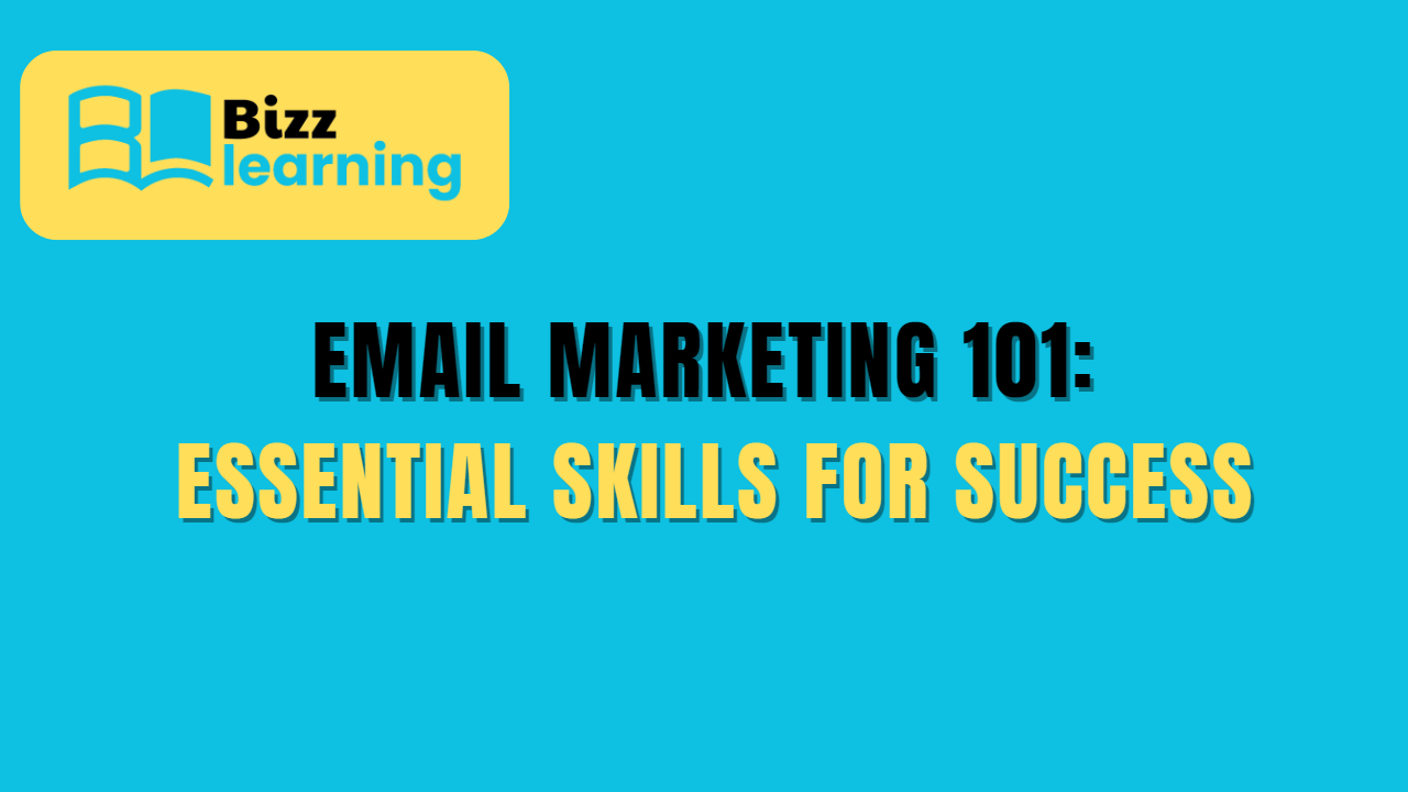 Email Marketing 101: Essential Skills for Success