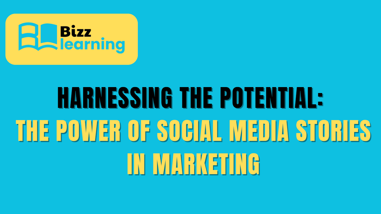 Harnessing the Potential: The Power of Social Media Stories in Marketing
