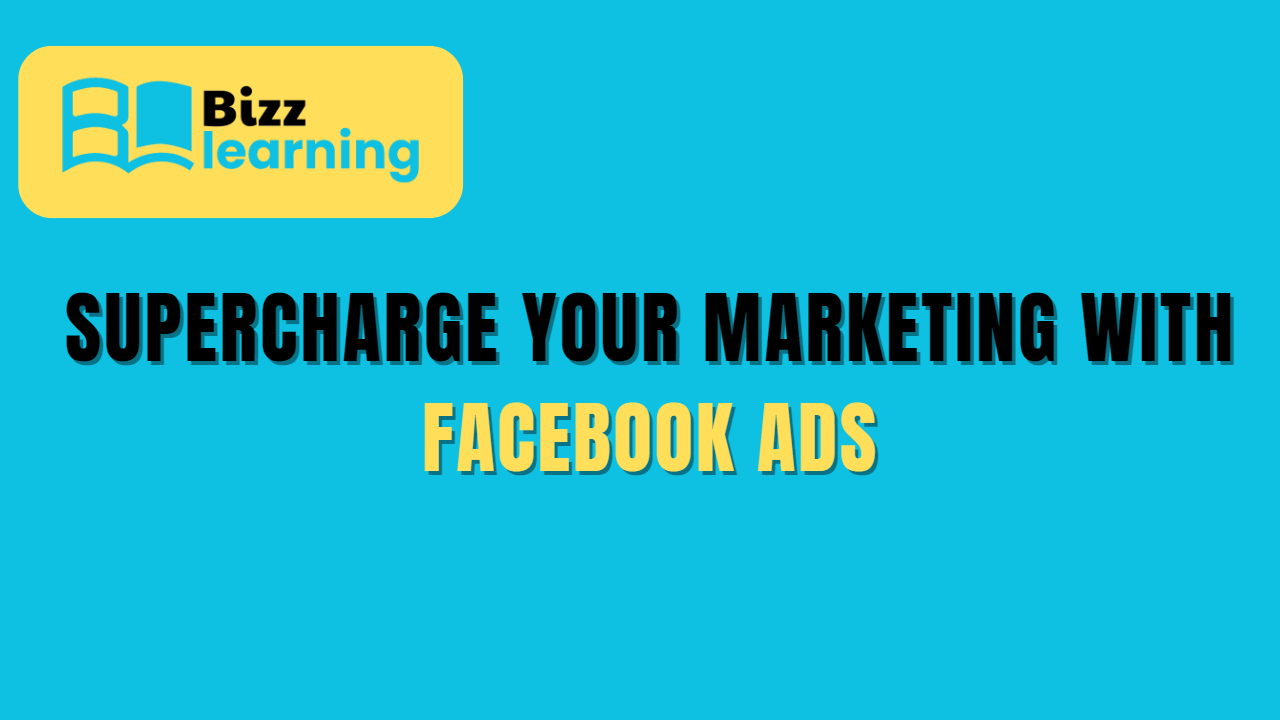 Supercharge Your Marketing with Facebook Ads
