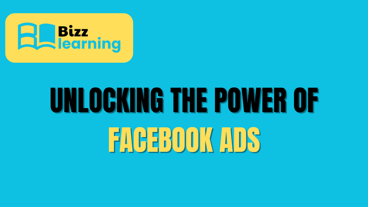 Unlocking the Power of Facebook Ads