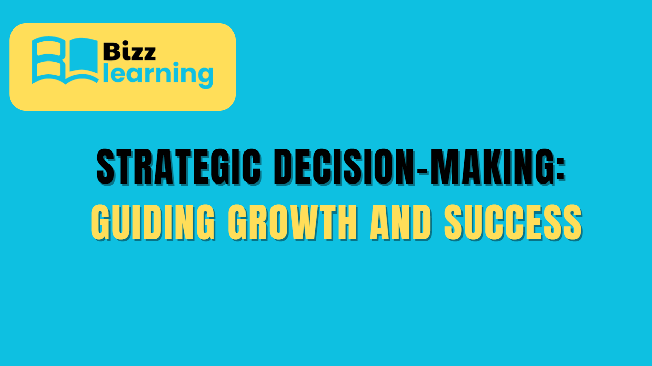 Strategic Decision-Making: Guiding Growth and Success