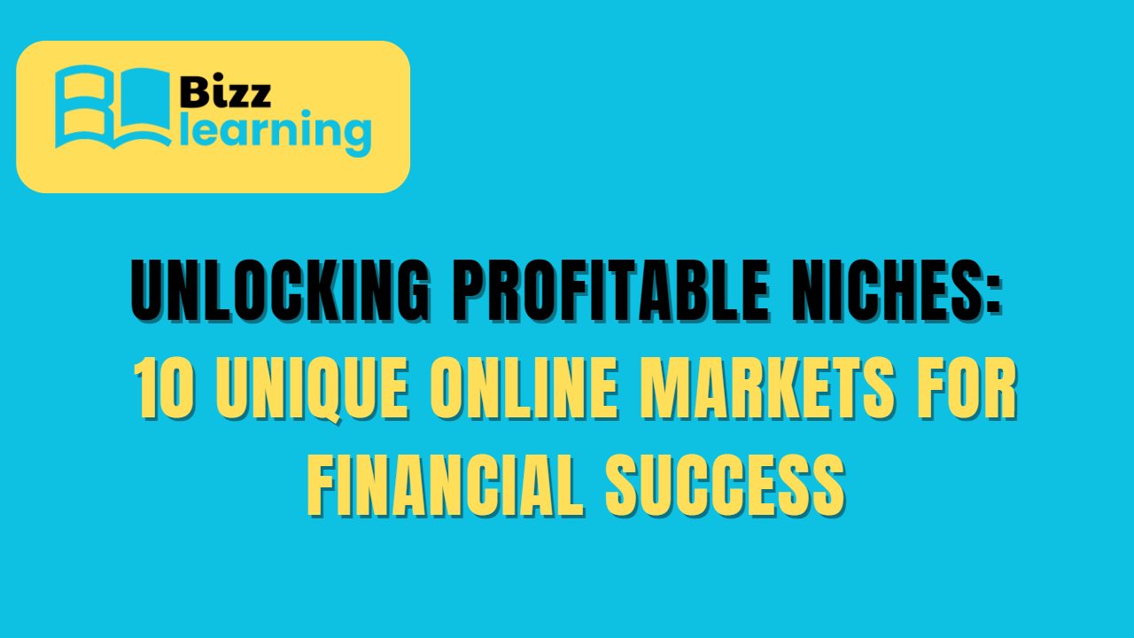 Unlocking Profitable Niches: 10 Unique Online Markets for Financial Success