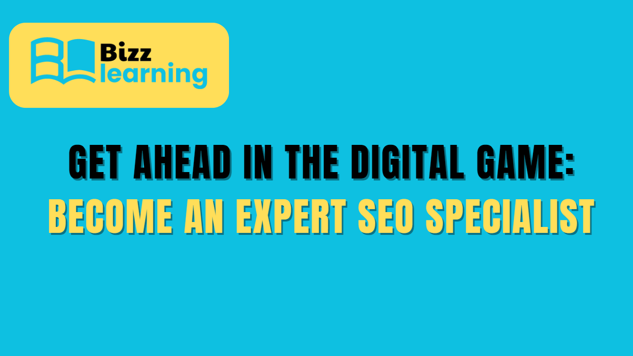 Get Ahead in the Digital Game: Become an Expert SEO Specialist