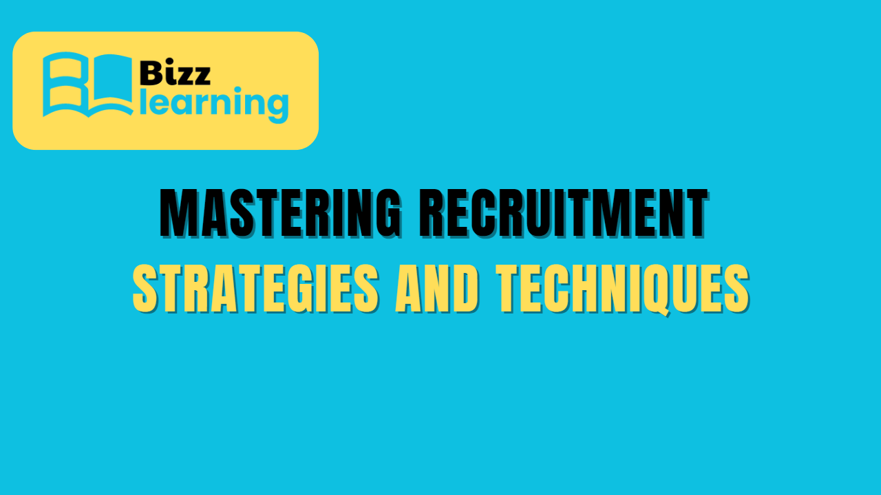 Mastering Recruitment Strategies and Techniques