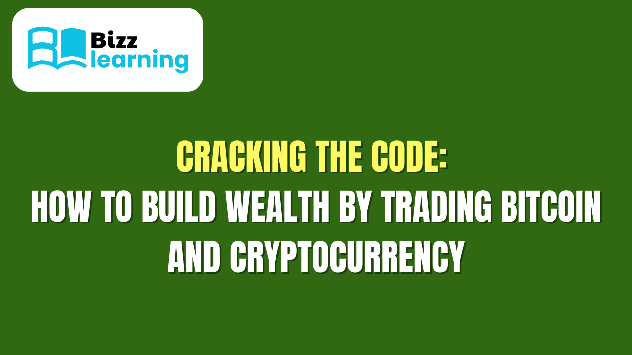 Cracking the Code: How to Build Wealth by Trading Bitcoin and Cryptocurrency