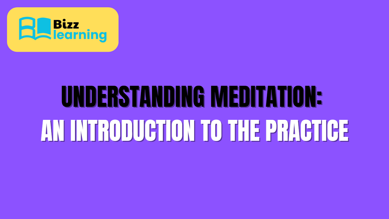 Understanding Meditation: An Introduction to the Practice