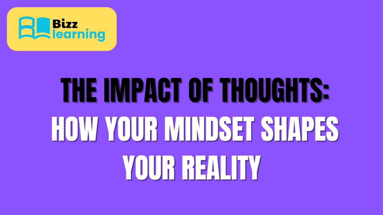 The Impact of Thoughts: How Your Mindset Shapes Your Reality