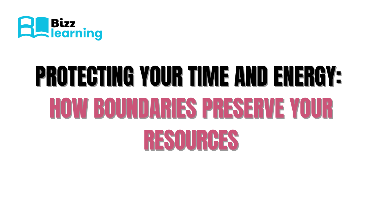 Protecting Your Time and Energy: How Boundaries Preserve Your Resources
